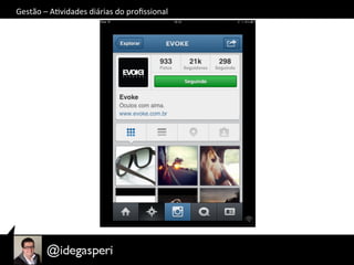 Gestão	
  –	
  AOvidades	
  diárias	
  do	
  proﬁssional	
  
 