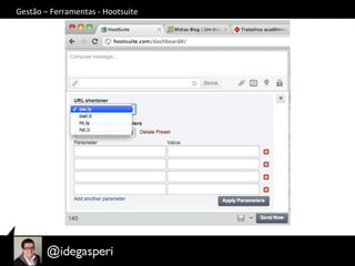 Gestão	
  –	
  Ferramentas	
  -­‐	
  Hootsuite	
  
 