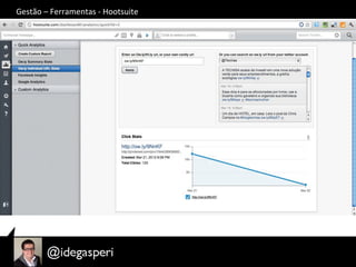 Gestão	
  –	
  Ferramentas	
  -­‐	
  Hootsuite	
  
 