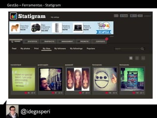 Gestão	
  –	
  Ferramentas	
  -­‐	
  StaOgram	
  
	
  
 