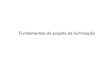 Fundamentos do projeto de iluminação
 