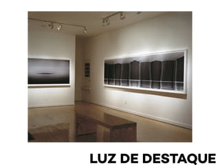 LUZ DE DESTAQUE
 