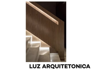 LUZ ARQUITETONICA
 