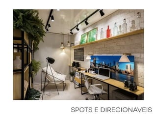 SPOTS E DIRECIONAVEIS
 