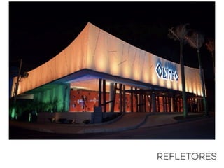 REFLETORES
 