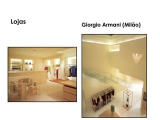Giorgio Armani (Milão)
Lojas
 