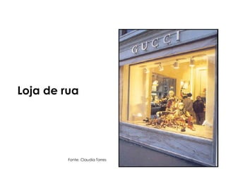 Loja de rua
Fonte: Claudia Torres
 