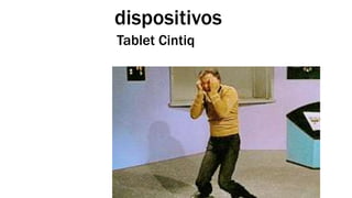 dispositivos 
Tablet Cintiq 
 