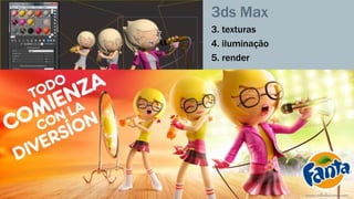 3ds Max 
3. texturas 
4. iluminação 
5. render 
 
