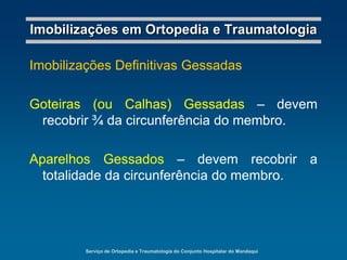 Serviço de Ortopedia e Traumatologia do Conjunto Hospitalar do MandaquiImobilizações em Ortopedia e TraumatologiaImobilizações Definitivas não GessadasEnfaixamentoToracobraquial (Velpeau)Destina-se à imobilização da região escápulo-umeral, indicado nas luxações glenoumerais (após redução), nas fraturas do colo do úmero e da escápula.