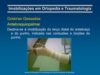 Serviço de Ortopedia e Traumatologia do Conjunto Hospitalar do MandaquiImobilizações em Ortopedia e TraumatologiaImobilizações Definitivas não GessadasEsparadrapagem e Férola metálicaDestinam-se à imobilização de artelhos.