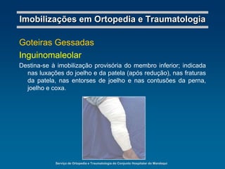 Imobilizar segmento corpóreo com traumatismo, mesmo sem fratura.