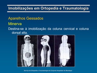 Imobilizar segmento osteoarticular com processo infeccioso.
