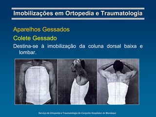 Imobilizar mantendo correção de deformidades.