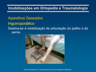 Serviço de Ortopedia e Traumatologia do Conjunto Hospitalar do MandaquiImobilizações em Ortopedia e TraumatologiaAparelhos GessadosMinervaDestina-se à imobilização da coluna cervical e coluna dorsal alta.