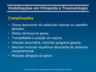 Serviço de Ortopedia e Traumatologia do Conjunto Hospitalar do MandaquiImobilizações em Ortopedia e TraumatologiaAparelhos GessadosAxilopalmarDestina-se à imobilização do cotovelo e ossos do antebraço, em fraturas de úmero distal, ossos do antebraço e punho.