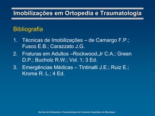 Serviço de Ortopedia e Traumatologia do Conjunto Hospitalar do MandaquiImobilizações em Ortopedia e TraumatologiaAparelhos GessadosAxilopalmar“em cartucho”Destina-se à imobilização do cotovelo nas fraturas supracondilianas em crianças.