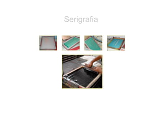 Serigrafia
 