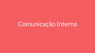 Comunicação Interna
 