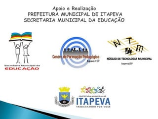 Apoio e Realização PREFEITURA MUNICIPAL DE ITAPEVASECRETARIA MUNICIPAL DA EDUCAÇÃO
