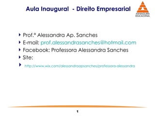 Aula Inaugural  - Direito Empresarial  ,[object Object],[object Object],[object Object],[object Object],[object Object]