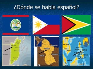 ¿ Dónde se habla español? 