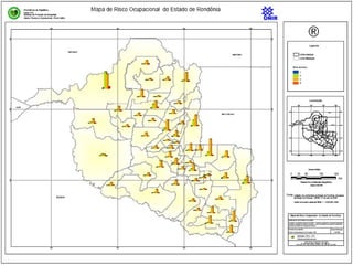 Elaboração de mapa de risco ocupacional no Estado de Rondônia
baseado em tecnologia de Georeferenciamento
 