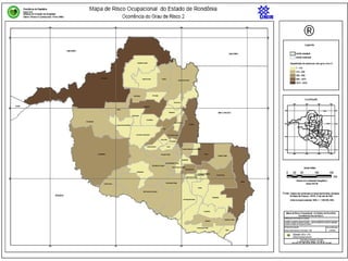 Elaboração de mapa de risco ocupacional no Estado de Rondônia
baseado em tecnologia de Georeferenciamento
 