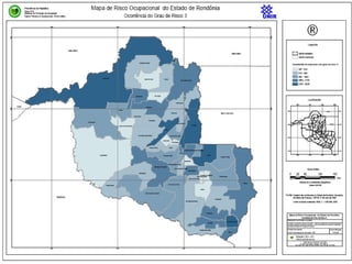 Elaboração de mapa de risco ocupacional no Estado de Rondônia
baseado em tecnologia de Georeferenciamento
 