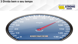 3 Divida bem o seu tempo
 
