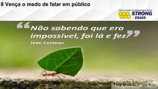 8 Vença o medo de falar em público
 