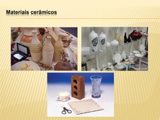 Materiais cerâmicos
 