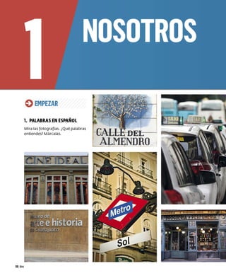 101 diez
O EMPEZAR
1. PALABRAS EN ESPAÑOL
Mira las fotografías. ¿Qué palabras
entiendes? Márcalas.
 