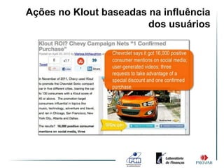 Ações no Klout baseadas na influência
                        dos usuários
 