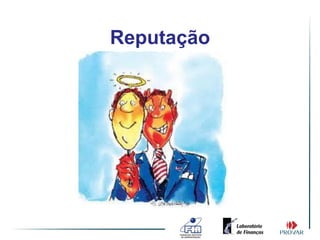 Reputação
 