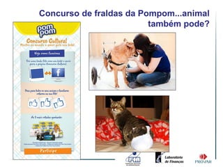 Concurso de fraldas da Pompom...animal
                         também pode?
 