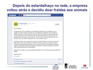 Depois do estardalhaço na rede, a empresa
voltou atrás e decidiu doar fraldas aos animais
 