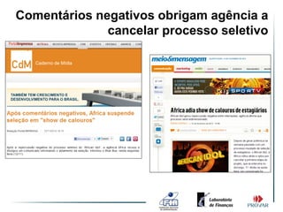 Comentários negativos obrigam agência a
              cancelar processo seletivo
 