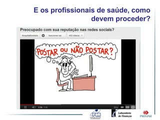 E os profissionais de saúde, como
                 devem proceder?
 
