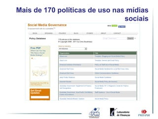 Mais de 170 políticas de uso nas mídias
                                sociais
 