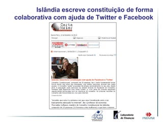 Islândia escreve constituição de forma
colaborativa com ajuda de Twitter e Facebook
 