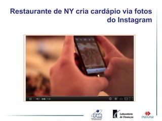 Restaurante de NY cria cardápio via fotos
                           do Instagram
 