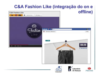 C&A Fashion Like (integração do on e
                             offline)
 