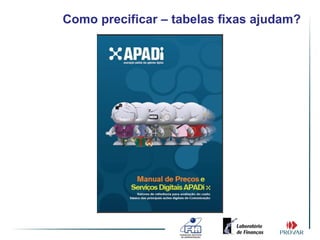 Como precificar – tabelas fixas ajudam?
 