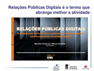 Relações Públicas Digitais é o termo que
            abrange melhor a atividade
 