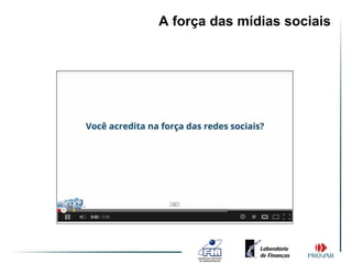 A força das mídias sociais
 