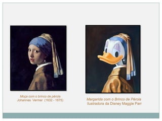 Moça com o brinco de pérola
Johannes Vermer (1632 - 1675) Margarida com o Brinco de Pérola
Ilustradora da Disney Maggie Parr
 