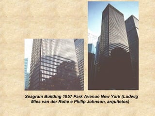 Seagram Building 1957 Park Avenue New York (Ludwig
  Mies van der Rohe e Philip Johnson, arquitetos)
 