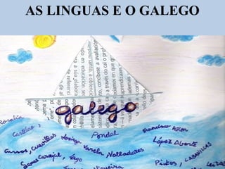 AS LINGUAS E O GALEGO 
 