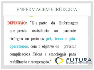 ENFERMAGEM CIRÚRGICA
 